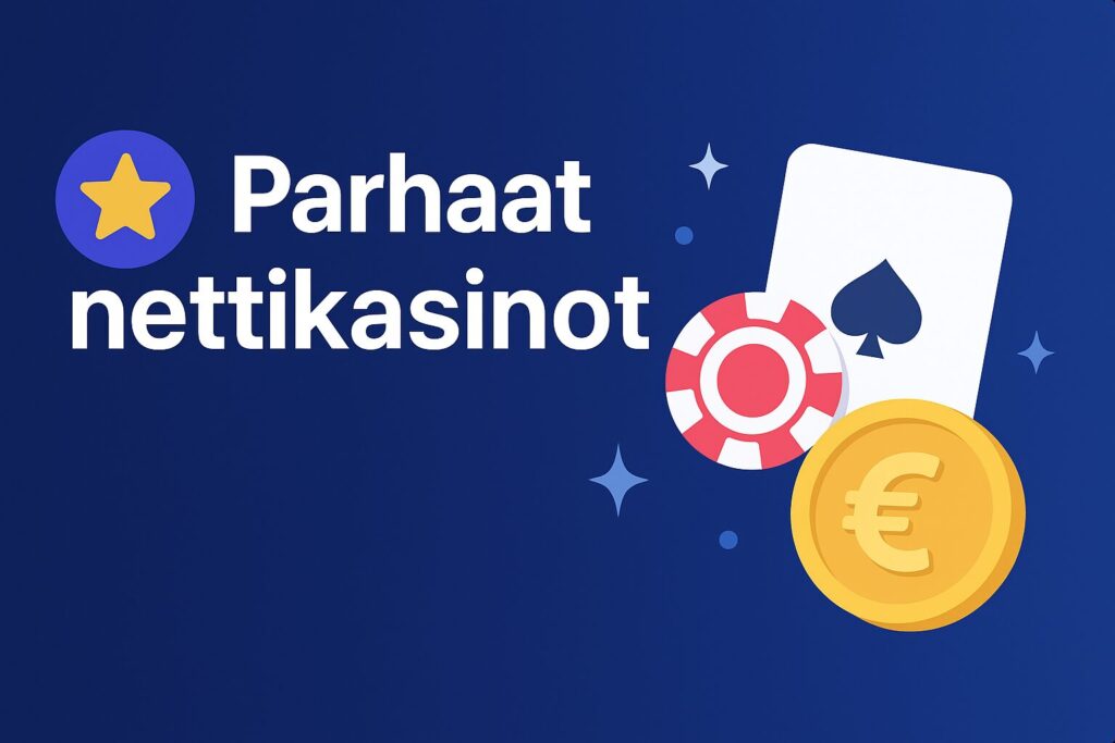 Parhaat nettikasinot – suomalaisille suunnattu vertailukuva