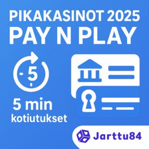 Pikakasinot 2025 – Pay N Play kasinot ja nopeat kotiutukset